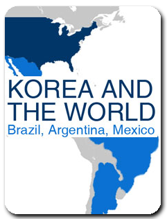 Korea and the World: Argentina, Brazil, Mexico