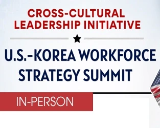 Cross-Cultural Leadership Initiative: U.S.-Korea Workforce Strategy Summit
